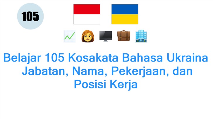Belajar 105 Kosakata Bahasa Ukraina: Jabatan, Nama, Pekerjaan, dan Posisi Kerja